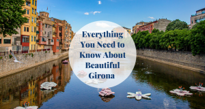 Everything You Need to Know About Beautiful Girona Barcelona-Home
