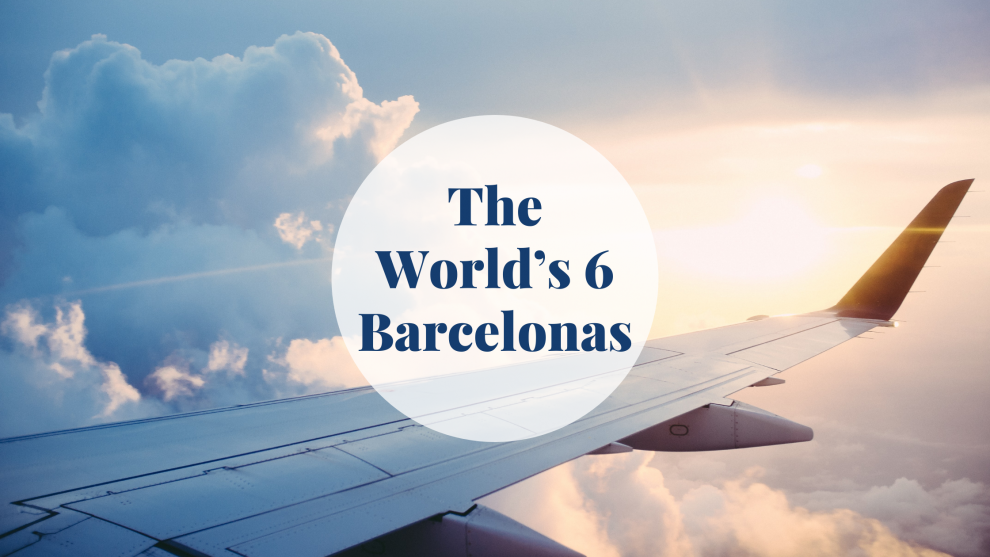 The World’s 6 Barcelonas Barcelona-Home