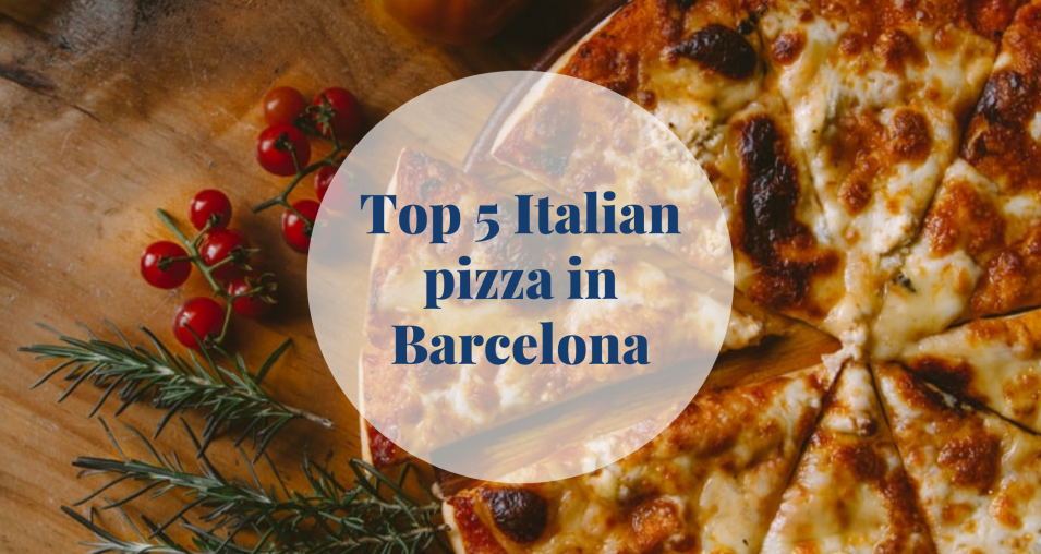 Top 5 Italian pizza in Barcelona - Barcelona Home