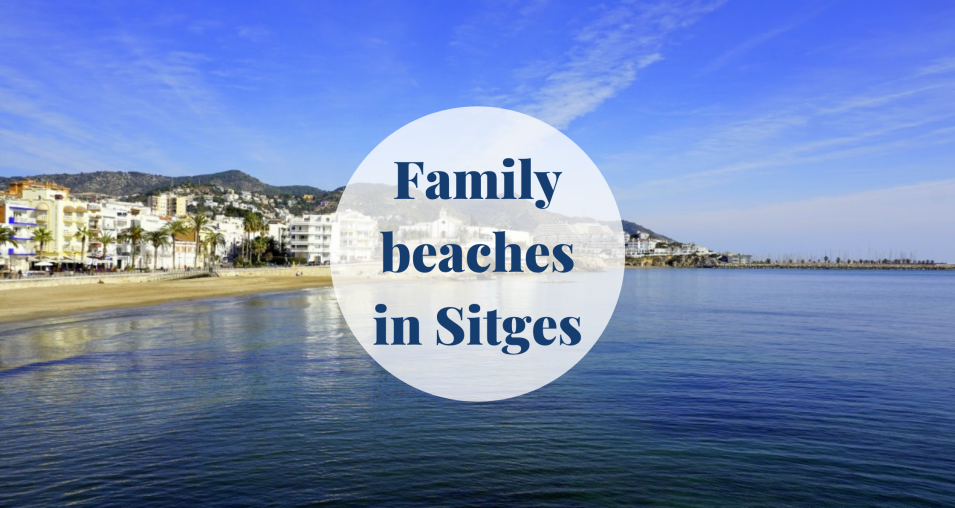 Family beaches in Sitges, Barcelona Barcelona-Home