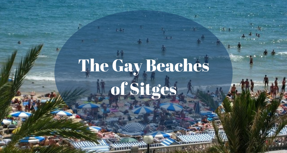 Europe Nude Beach Sex - The Gay Beaches of Sitges | Barcelona-Home