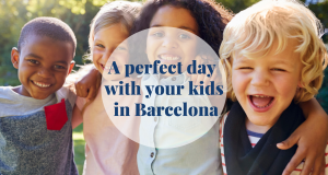 A perfect day with your kids in Barcelona - Barcelona Home