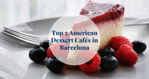 Top 5 American Dessert Cafés in Barcelona