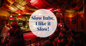 Slow babe, I like it Slow! Barcelona-Home