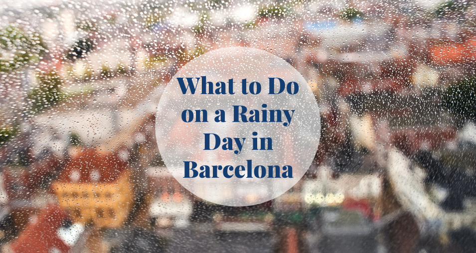 What to Do on a Rainy Day in Barcelona Barcelona-Home