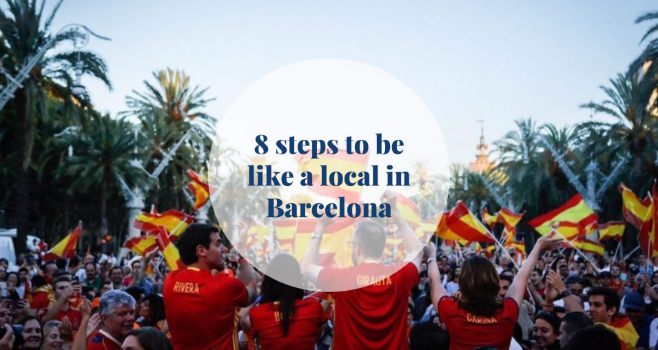 8 steps to be like a local in Barcelona - Barcelona Home